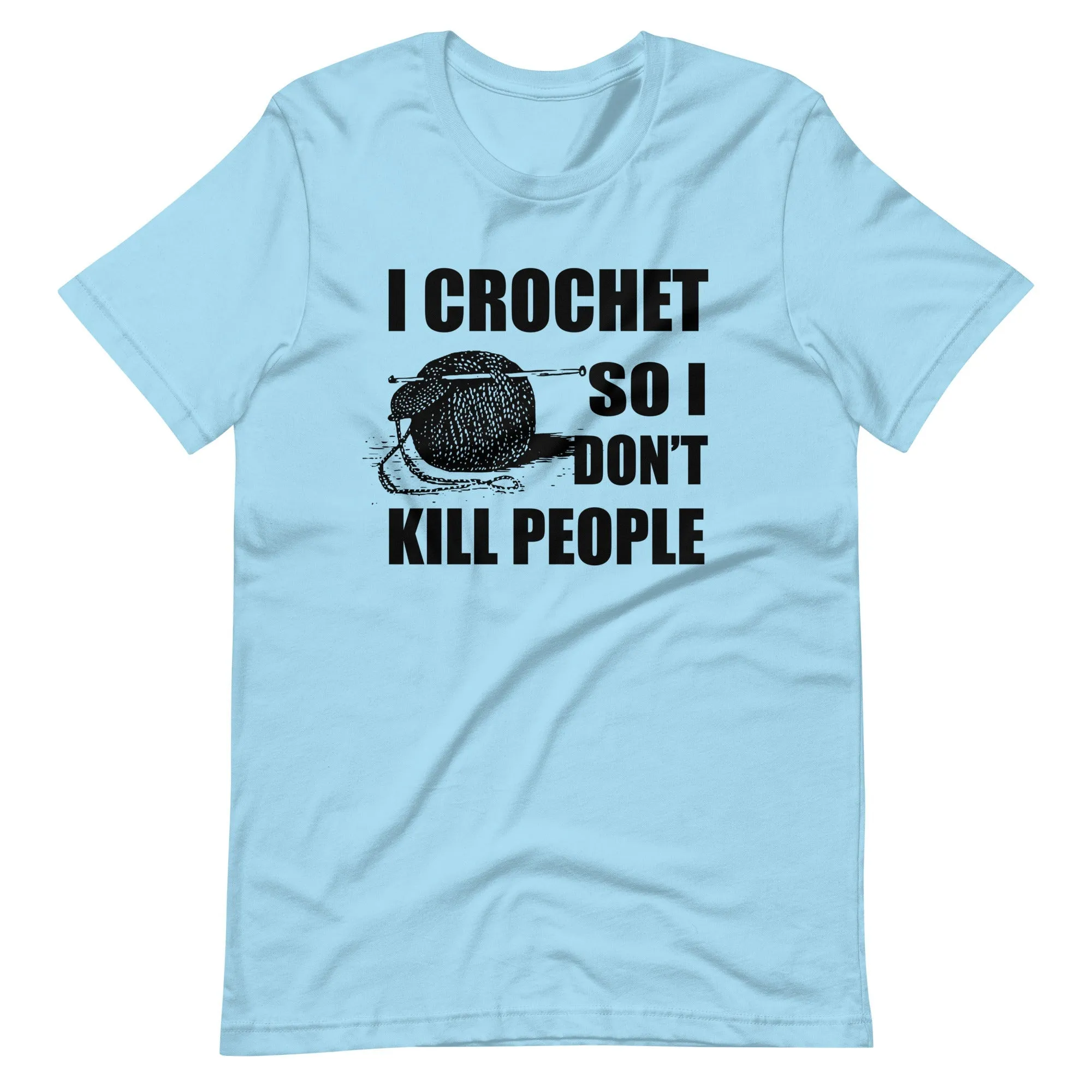 I Crochet So I Don't Kill People Shirt