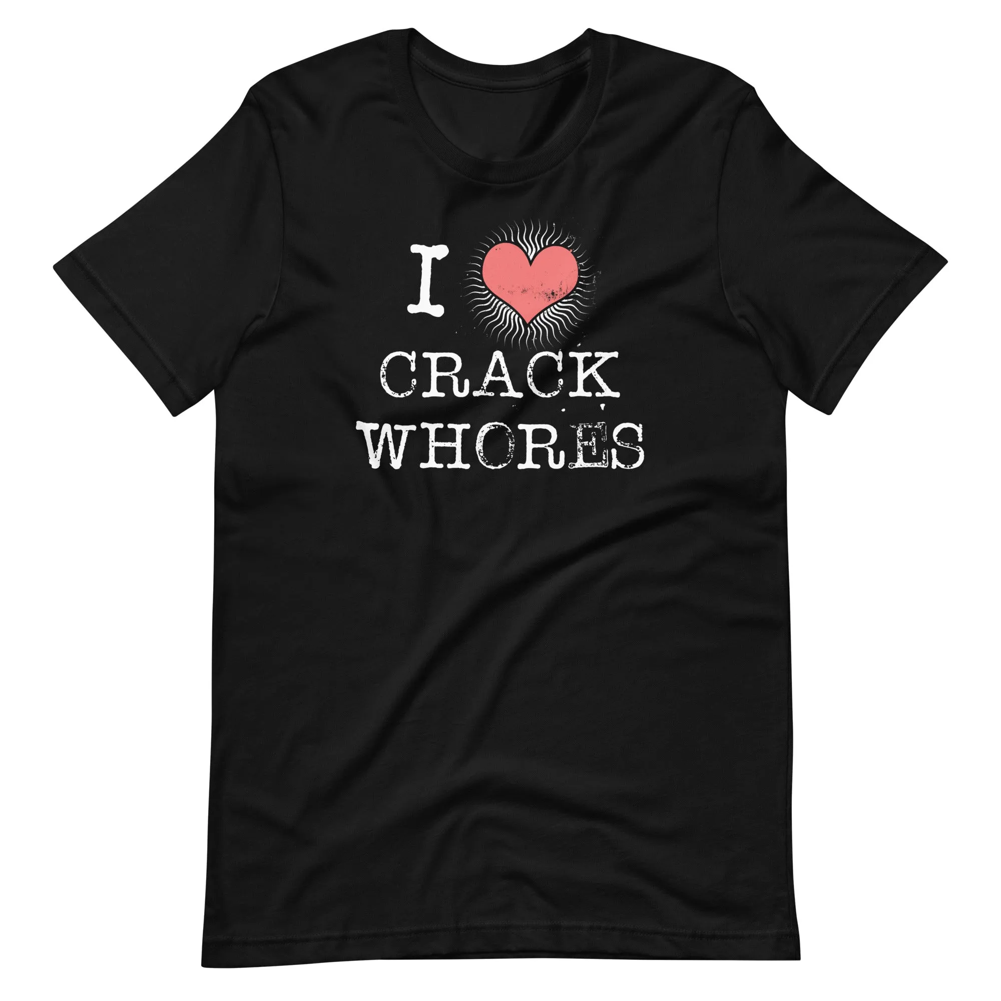 I Love Crack Whores Shirt