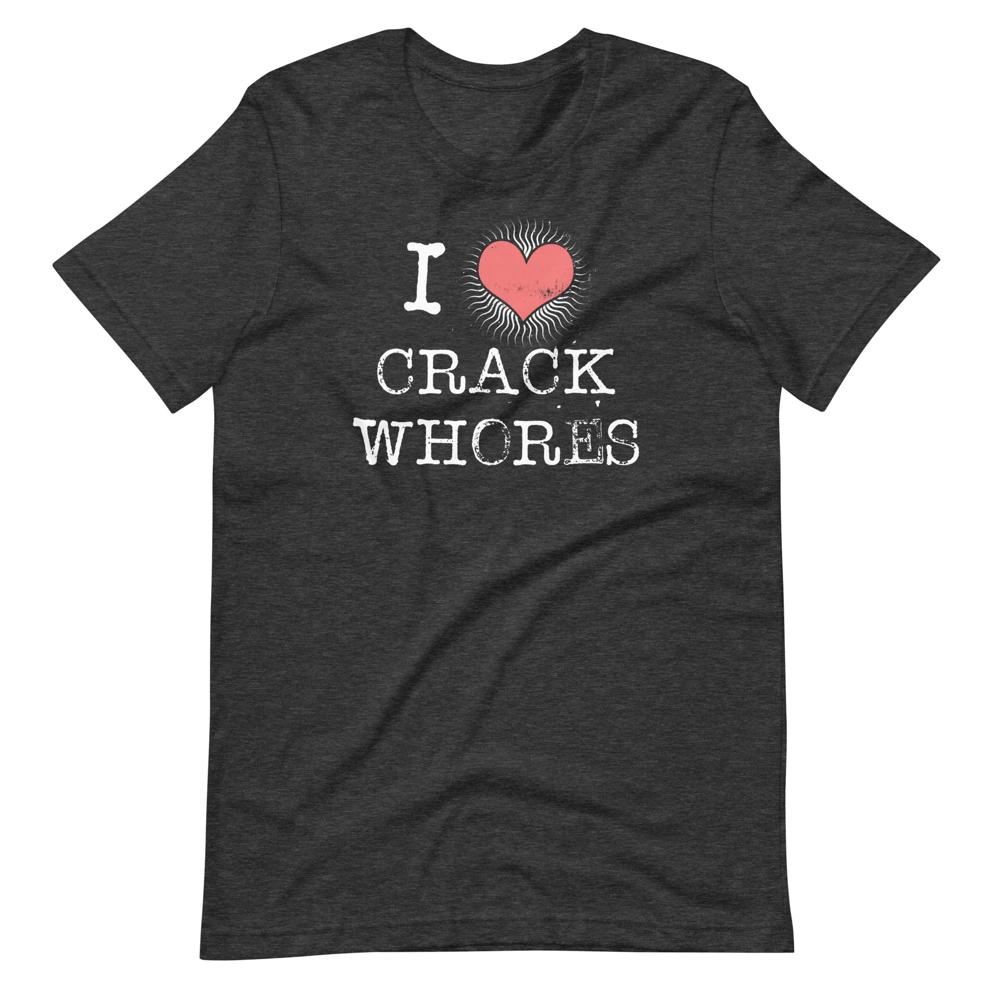 I Love Crack Whores Shirt