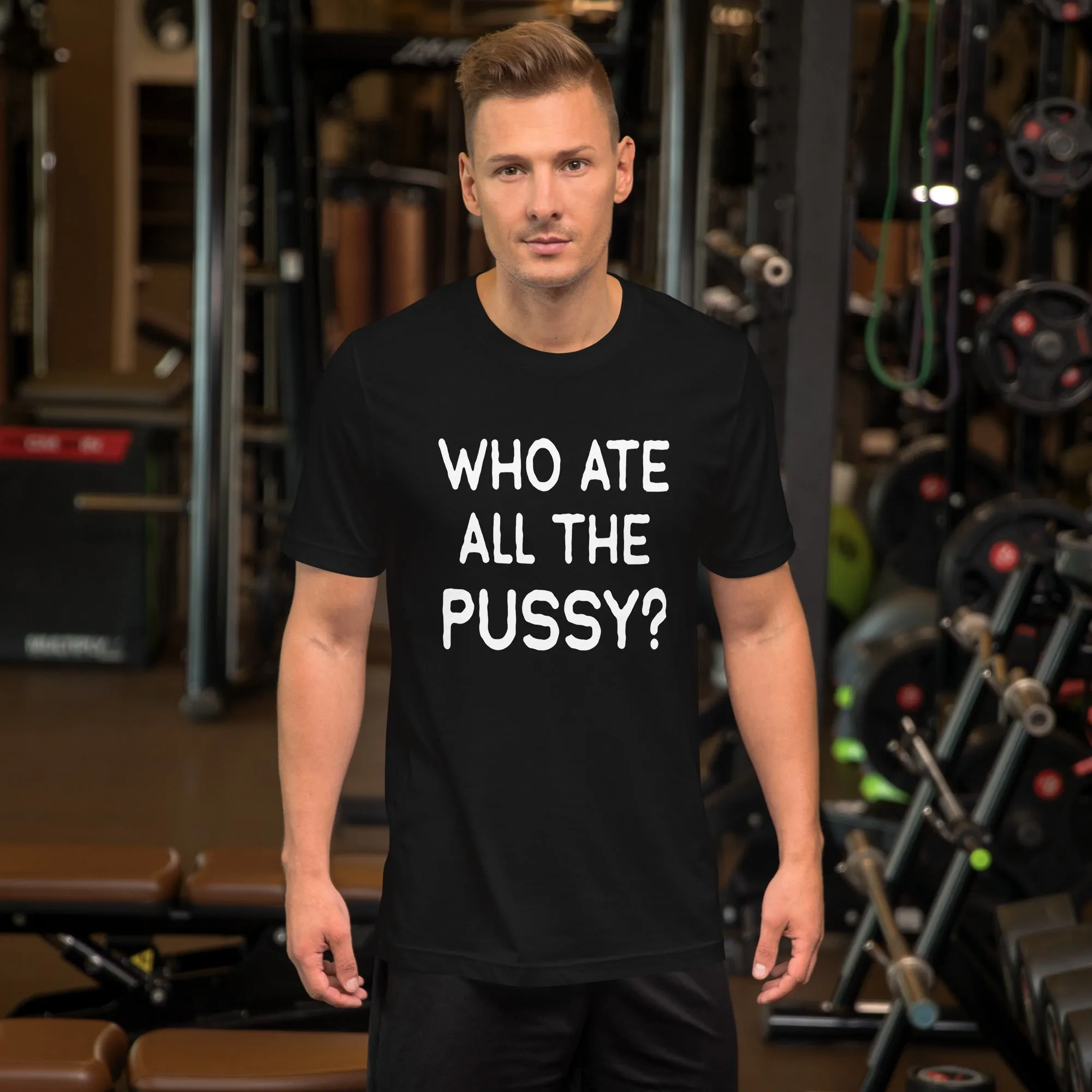 Who Ate All The Pussy Shirt